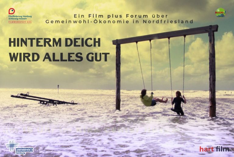 HINTERM DEICH WIRD ALLES GUT - ein Film plus Forum zur Gemeinwohl-Ökonomie